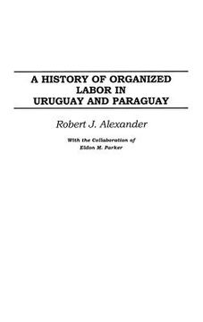 portada a history of organized labor in uruguay and paraguay (en Inglés)