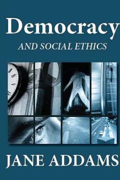 portada Democracy and Social Ethics (en Inglés)