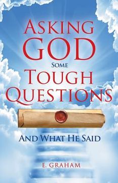 portada Asking God Some Tough Questions: And What He Said (in English)