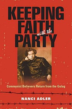 portada Keeping Faith With the Party: Communist Believers Return From the Gulag (in English)