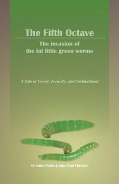 portada The Fifth Octave: The Invasion of the fat Little Green Worms a Tale of Terror; Ferocity; And Enchantment 