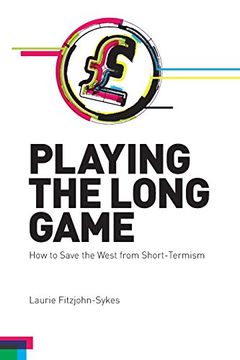 portada Playing the Long Game: How to Save the West From Short-Termism (Societas) (en Inglés)