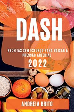 portada Dash 2022: Receitas sem Esforço Para Baixar a Pressão Arterial (in Portuguese)