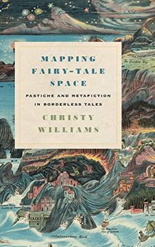 portada Mapping Fairy-Tale Space: Pastiche and Metafiction in Borderless Tales (Series in Fairy-Tale Studies) (en Inglés)