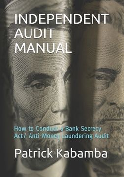 portada Independent Audit Manual: How to Conduct a Bank Secrecy Act/ Anti-Money Laundering Audit (en Inglés)