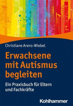 portada Erwachsene Mit Autismus Begleiten: Ein Praxisbuch Fur Eltern Und Fachkrafte (en Alemán)