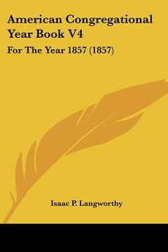 portada american congregational year book v4: for the year 1857 (1857) (en Inglés)