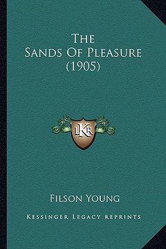 portada the sands of pleasure (1905) the sands of pleasure (1905) (en Inglés)