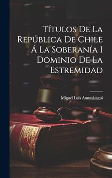 portada Títulos de la República de Chile á la Soberanía i Dominio de la Estremidad (en Catalá)