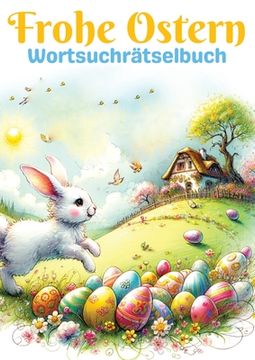 portada Frohe Ostern - Wortsuchrätselbuch Ostergeschenk: Großdruck Wortsuchrätselbuch für Senioren, Kinder, Erwachsene, Mama, Papa, Opa, Oma, Mann, Frau, Jung (in German)