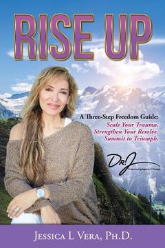 portada Rise Up: A Three-Step Freedom Guide to: Scale Your Trauma. Strengthen Your Resolve. Summit to Triumph.