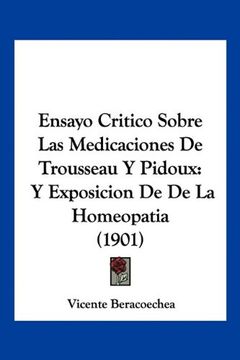 portada Ensayo Critico Sobre las Medicaciones de Trousseau y Pidoux: Y Exposicion de de la Homeopatia (1901)