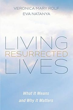 portada Living Resurrected Lives: What it Means and why it Matters (en Inglés)