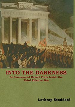 portada Into the Darkness: An Uncensored Report From Inside the Third Reich at war (in English)