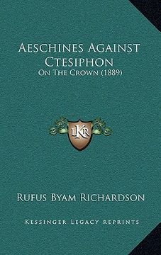 portada aeschines against ctesiphon: on the crown (1889) (in English)