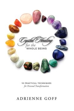 portada Crystal Healing for the Whole Being, 10 Practical Techniques for Personal Transformation