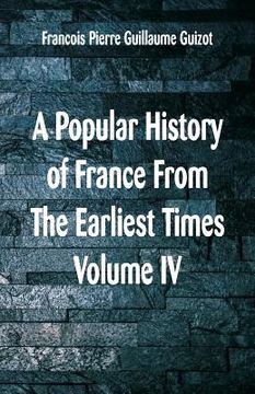 portada A Popular History of France From The Earliest Times: Volume VI (en Inglés)