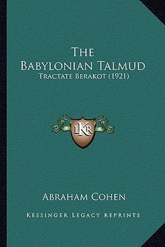 portada the babylonian talmud: tractate berakot (1921) (in English)