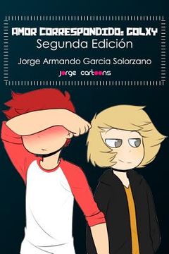 portada Amor Correspondido: Golxy: Segunda Edición (la Confesión) (spanish Edition) (in Spanish)