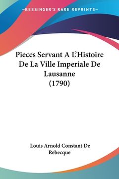 portada Pieces Servant A L'Histoire De La Ville Imperiale De Lausanne (1790) (in French)