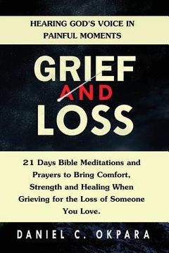 portada Grief and Loss: Hearing God's Voice in Painful Moments: 21 Days Bible Meditations and Prayers to Bring Comfort, Strength and Healing W (en Inglés)