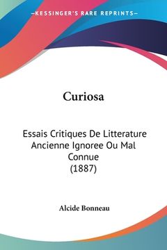 portada Curiosa: Essais Critiques De Litterature Ancienne Ignoree Ou Mal Connue (1887) (en Francés)