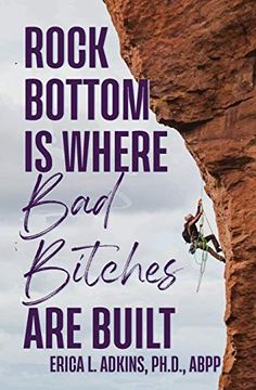 portada Rock Bottom is Where bad Bitches are Built: Find Your Footing; Conquer the Climb (in English)