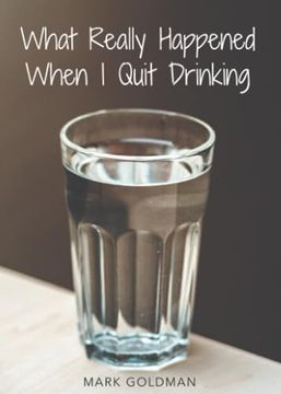 portada What Really Happened When I Quit Drinking