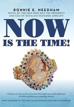 portada Now is the Time!: Novel by the man who was the President and CEO of Ronaldo Designer Jewelry! (in English)