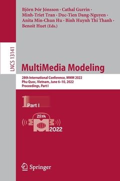 portada Multimedia Modeling: 28th International Conference, MMM 2022, Phu Quoc, Vietnam, June 6-10, 2022, Proceedings, Part I (en Inglés)