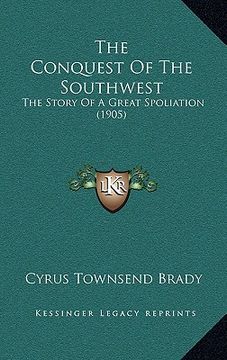 portada the conquest of the southwest: the story of a great spoliation (1905) (in English)