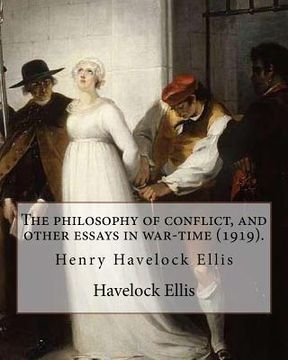 portada The philosophy of conflict, and other essays in war-time (1919). By: Havelock Ellis: Henry Havelock Ellis, known as Havelock Ellis (2 February 1859 - (en Inglés)