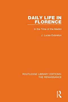 portada Daily Life in Florence: In the Time of the Medici (Routledge Library Editions: The Renaissance) 