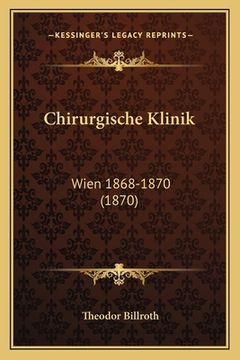 portada Chirurgische Klinik: Wien 1868-1870 (1870) (en Alemán)