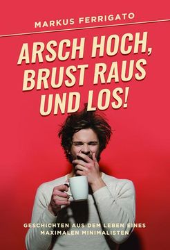 portada Ferrigato, m: Arsch Hoch, Brust Raus und Los! (en Alemán)