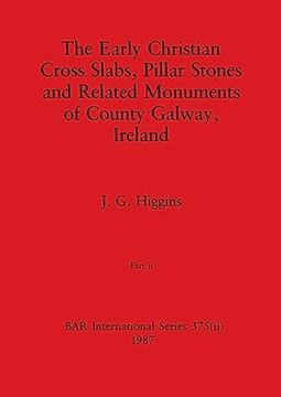 portada The Early Christian Cross Slabs, Pillar Stones and Related Monuments of County Galway, Ireland, Part ii
