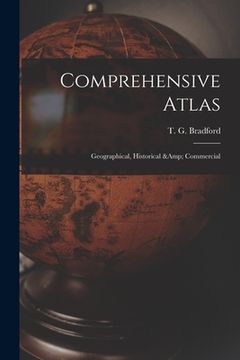 portada Comprehensive Atlas: Geographical, Historical & Commercial (en Inglés)