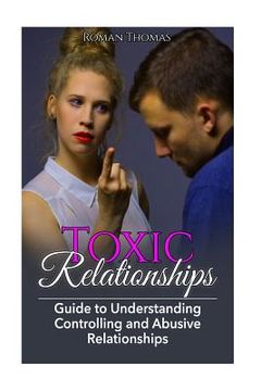 portada Toxic Relationships: Guide To Understanding Controlling & Abusive Relationships (en Inglés)
