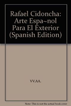 portada Rafael Cidoncha: Arte Espa~nol Para El Exterior (Spanish Edition)