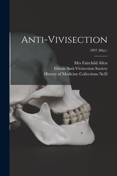 portada Anti-vivisection; 1897 (Mar.) (en Inglés)