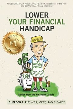 portada Lower Your Financial Handicap: Advice from the Financial Caddie (en Inglés)