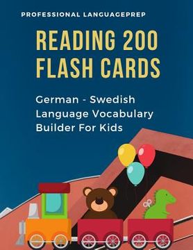 portada Reading 200 Flash Cards German - Swedish Language Vocabulary Builder For Kids: Practice Basic Sight Words list activities books to improve reading ski (en Alemán)