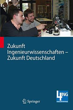portada Zukunft Ingenieurwissenschaften - Zukunft Deutschland: Beiträge Einer 4Ing-Fachkonferenz und der Ersten Gemeinsamen Plenarversammlung der. An der Rwth Aachen (en Alemán)