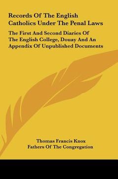portada records of the english catholics under the penal laws: the first and second diaries of the english college, douay and an appendix of unpublished docum (en Inglés)