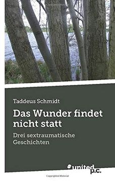 portada Das Wunder Findet Nicht Statt: Drei Sextraumatische Geschichten (en Alemán)