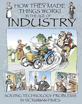 portada How They Made Things Work: In the Age of Industry (Paperback) (en Inglés)