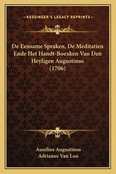 portada De Eensame Spraken, De Meditatien Ende Het Handt-Boexken Van Den Heyligen Augustinus (1706)