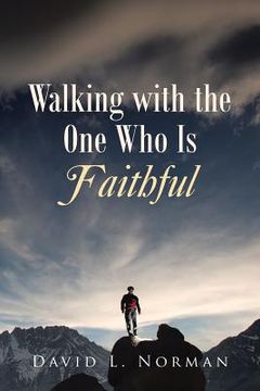 portada Walking with the One Who Is Faithful (en Inglés)