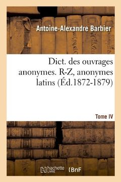 portada Dict. Des Ouvrages Anonymes. Tome IV. R-Z, Anonymes Latins (Ed.1872-1879) (Generalites) (French Edition)