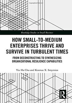 portada How Small-To-Medium Enterprises Thrive and Survive in Turbulent Times: From Deconstructing to Synthesizing Organizational Resilience Capabilities (in English)